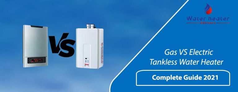 Gas VS Electric Tankless Water Heater: Which One Should You Buy In 2022?
